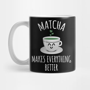 Matcha makes everything better Mug